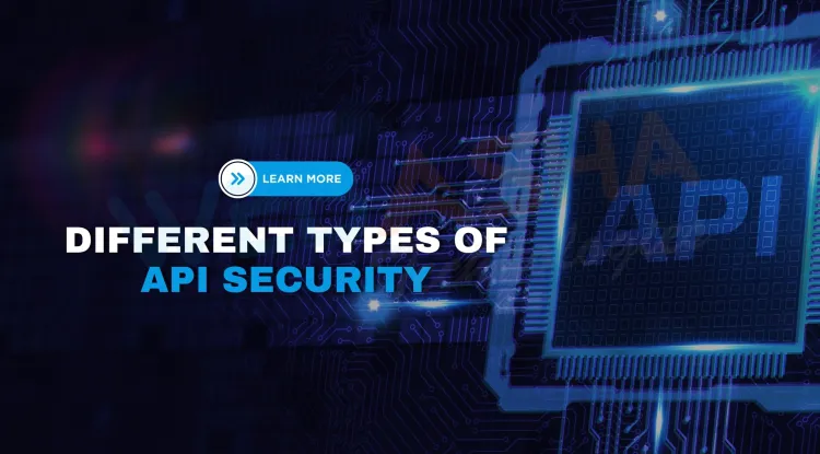 What Are the Different Types of API Security? 9 Proven Ways to Protect Your APIs in 2026