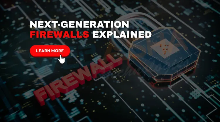 What Are Next-Generation Firewalls and How Do They Work to Protect Modern Networks?