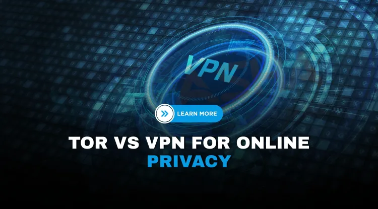 Which Is Better for Online Privacy ?  Tor or VPN? Pros, Cons, and Use Cases Compared