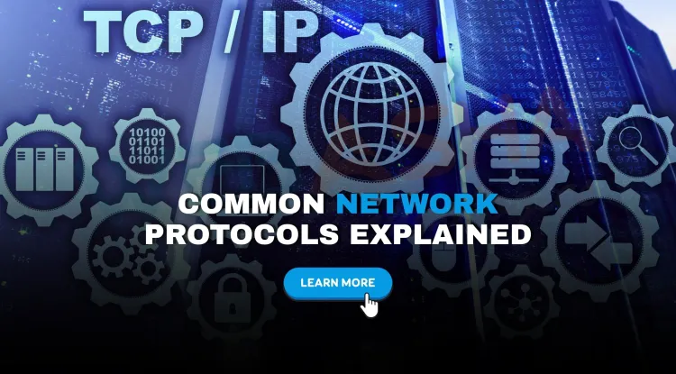 What are the most common network protocols and how do they work?