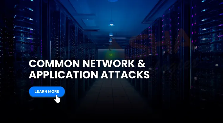 What are the common types of network and application attacks in 2026, and how can you defend against them?
