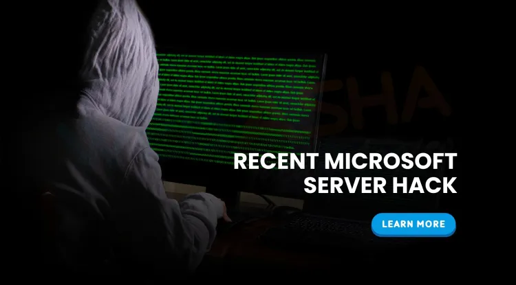 What was the recent Microsoft server hack and how did it affect global organizations?