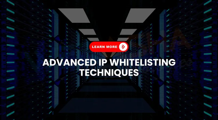 Mastering IP Whitelisting |  What Are Advanced Strategies and Real-Time Security Examples for 2026?