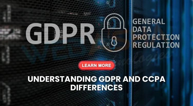 What are the key differences between GDPR and CCPA in data protection laws?