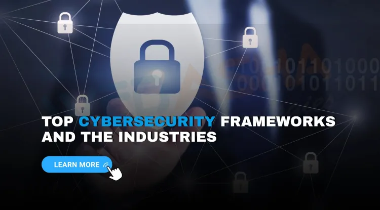 What are the most widely used cybersecurity frameworks and which industries follow them?