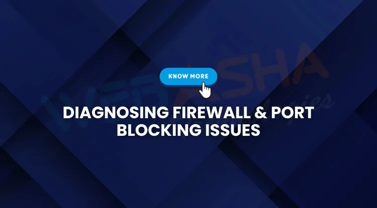 How to Diagnose Firewall and Port Blocking Issues ?  A Complete Guide (2026)