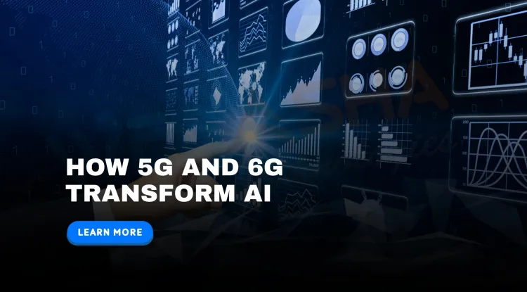 What is the impact of 5G and 6G on artificial intelligence applications?