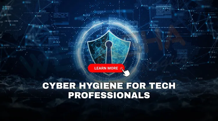 Why is basic cyber hygiene essential for tech professionals in 2026? The Detailed Guide