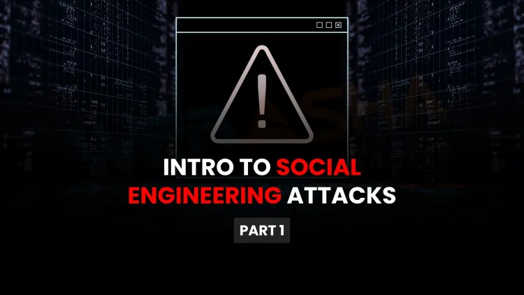 Social Engineering – Part 1 |  Core Concepts and Human-Based Attack Techniques