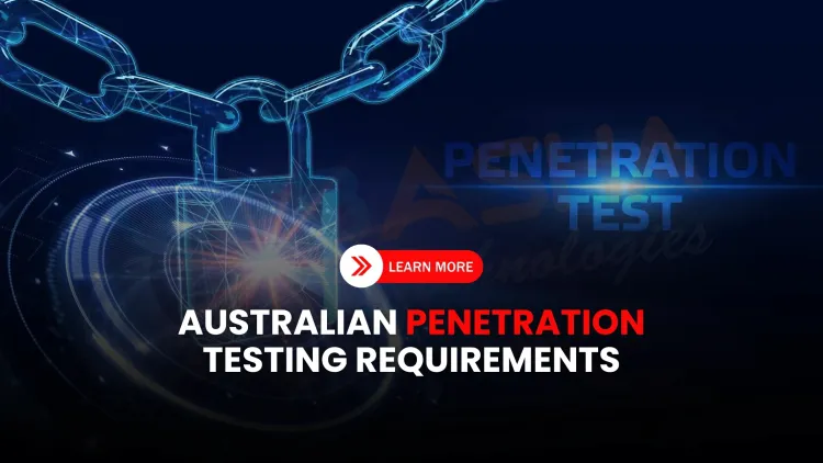 Penetration Testing Requirements for Cybersecurity Compliance in Australia |  Laws, Standards, and Best Practices in 2026