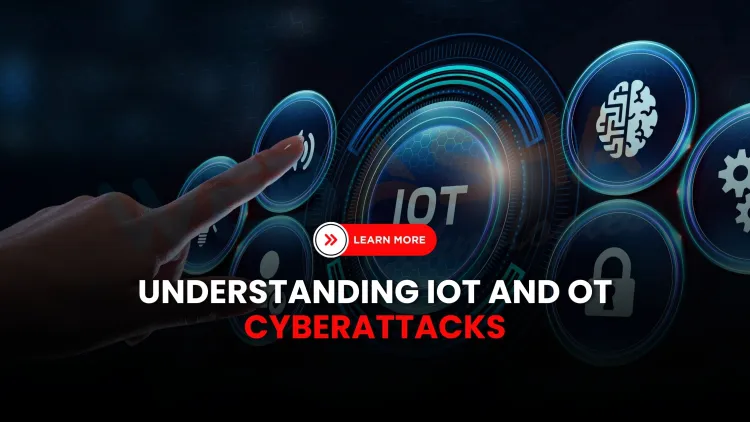 What are IoT and OT Cyberattacks? How do they impact industrial networks in 2026?