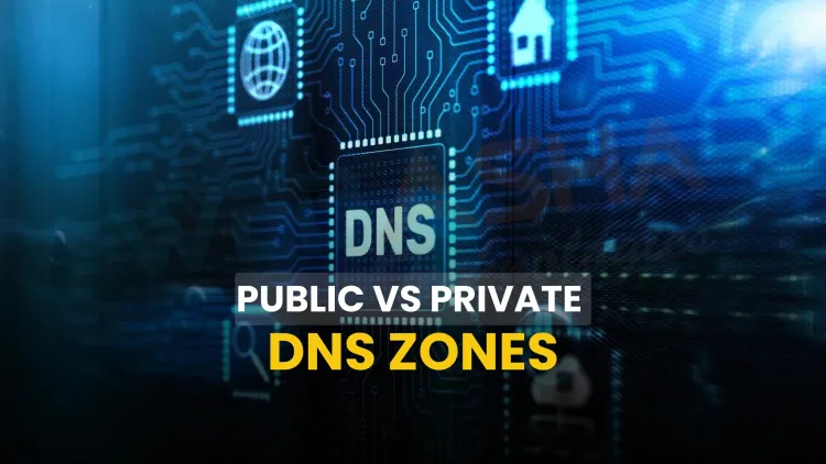 What Is the Difference Between Public and Private DNS Zones and How Does DNS Work in 2026?
