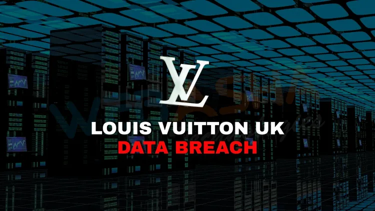 Louis Vuitton UK Customer Data Breach 2025 Explained |  What Was Leaked, Who Is Affected, and How to Protect Yourself