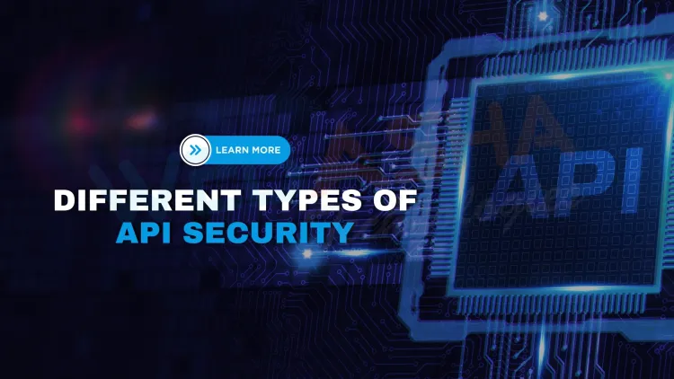 What Are the Different Types of API Security? 9 Proven Ways to Protect Your APIs in 2026