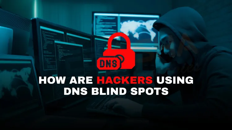 How are hackers using DNS blind spots to hide and deliver malware in 2026, and what can organizations do to detect and prevent these DNS-based cyber attacks?