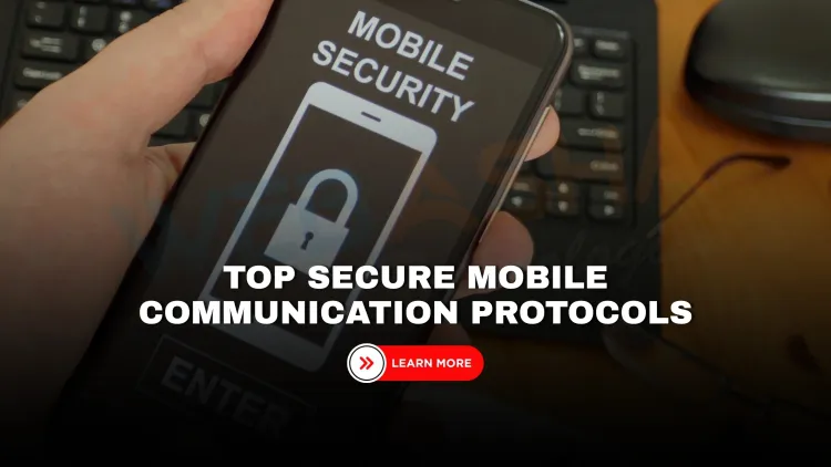 Top Secure Mobile Communication Protocols You Should Know in 2026 | The Detailed Guide
