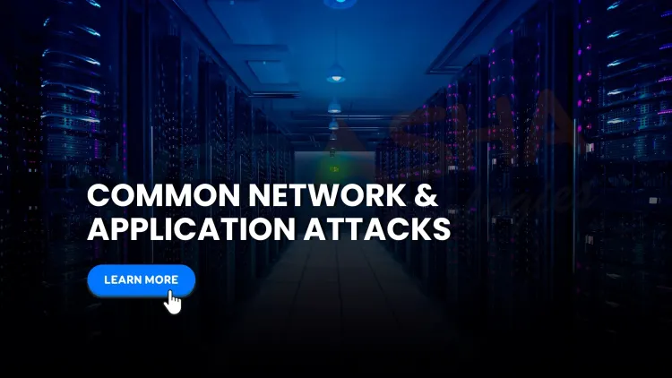 What are the common types of network and application attacks in 2026, and how can you defend against them?