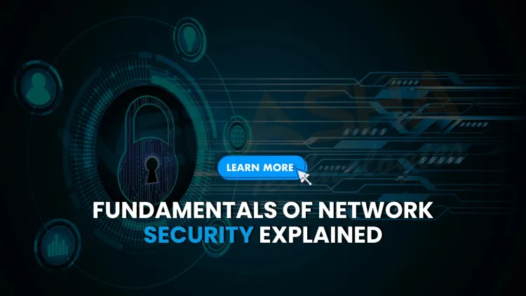 What are the fundamentals of network security and why are they important?