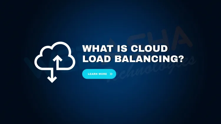What Is Cloud Load Balancing and How Does It Work for Global Traffic Management in 2026?