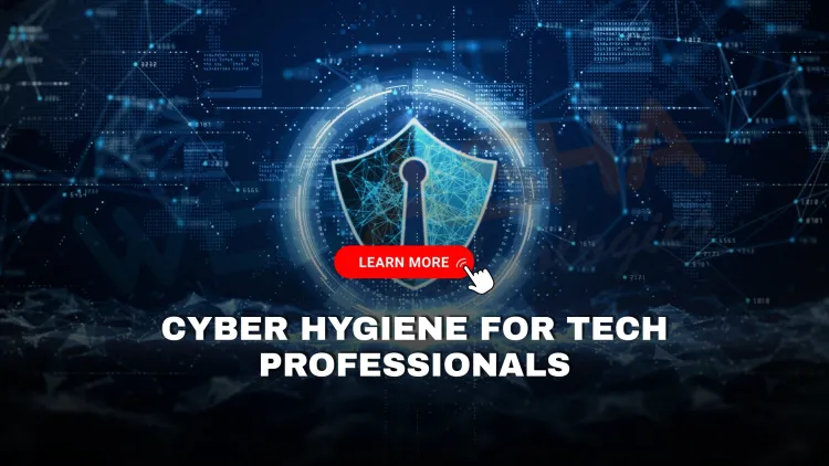 Why is basic cyber hygiene essential for tech professionals in 2026? The Detailed Guide