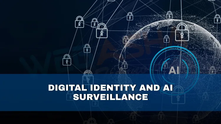 What is digital identity and how is AI surveillance affecting privacy in 2026?